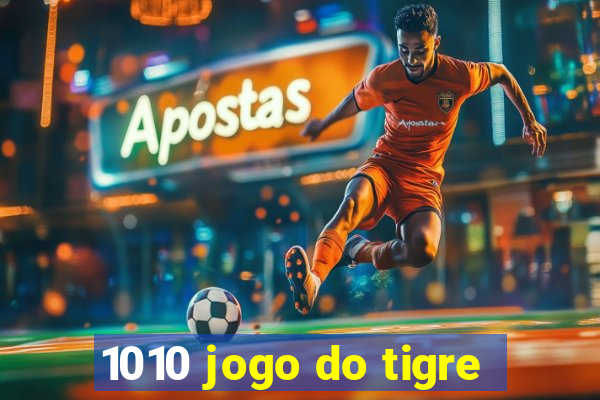 1010 jogo do tigre